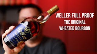 Weller Full Proof: The Original Wheated Bourbon