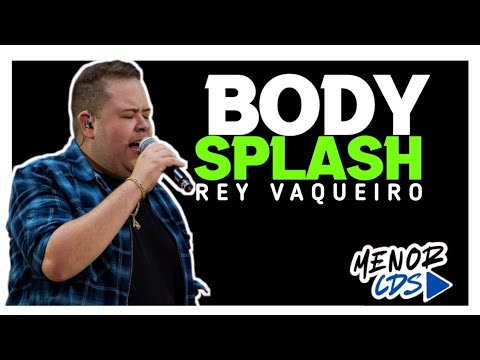 REY VAQUEIRO - BODY SPLASH 