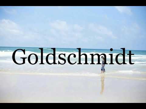 How To Pronounce Goldschmidt🌈🌈🌈🌈🌈🌈Pronunciation Of Goldschmidt