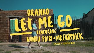 Branko - Let Me Go (feat. Nonku Phiri &amp; Mr. Carmack) [Official Music Video]