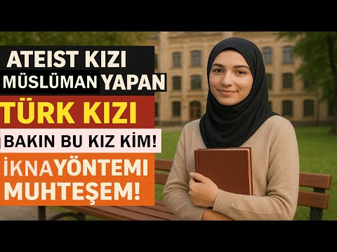 Ateist Kızı Müslüman Yapan TÜRK KIZI Bakın Bu Kız Kim İkna Yöntemi Muhteşem!
