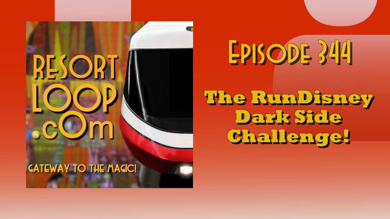 ResortLoop.com Episode 344 - The RunDisney Dark Side Challenge!