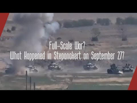 Full-Scale War? What Happened in Stepanakert on September 27?