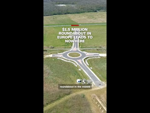 $1.5 million roundabout in Europe leads to nowhere
