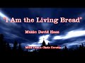 I Am the Living Bread - David Haas
