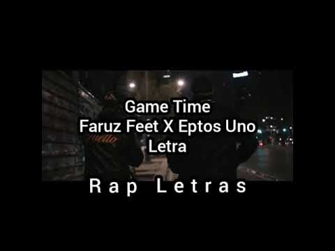Game Time ( Letra ) - Faruz Feet Ft Eptos Uno