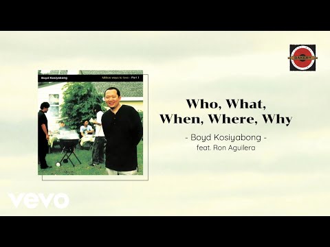 Boyd Kosiyabong - Who, What, When, Where, Why ft. Ron Aguilera (Official Lyric Video)