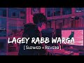 Lagey Rabb Warga Slowed Reverb B Praak Lofi Version SRJ LOFI