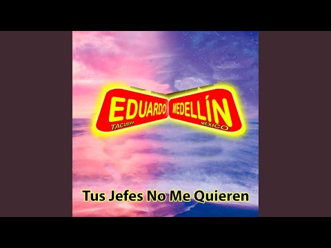 La 2Da De Tus Jefes No Me Quieren