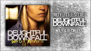 Delightful Downfall "Dirty Little Secret"