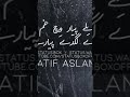 Mahi Mahi Dil Mera Atif Aslam Sad Song Status