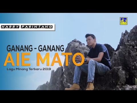 Harry Parintang - Ganang Ganang Aia Mato [Official Music Video] Lagu Minang Terbaru 2019