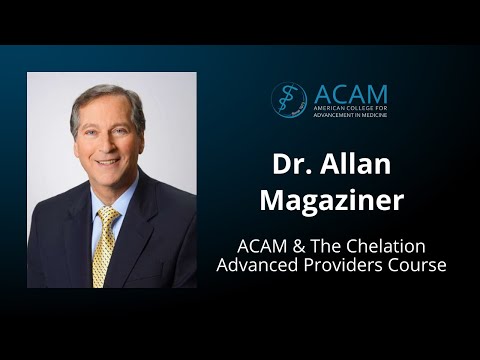 Dr. Allan Magaziner: ACAM & Chelation