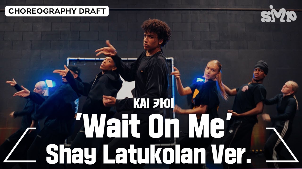 KAI 카이 'Wait On Me' Choreography Draft (Shay Latukolan Ver.)