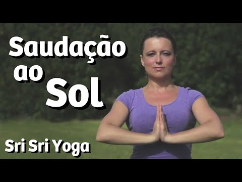 Saudação ao Sol / Surya Namaskar - Sri Sri Yoga