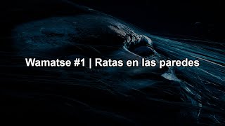 Wamatse #1 | Ratas en las paredes