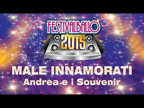 Andrea e i Souvenir - Male Innamorati - Festivalballo 2015
