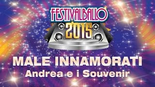 Andrea e i Souvenir - Male Innamorati - Festivalballo 2015