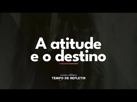 [Tempo de Refletir] A atitude e o destino