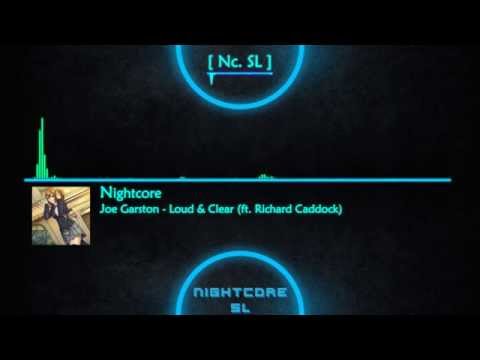 [ Nightcore ] - Joe Garston - Loud & Clear (ft. Richard Caddock)