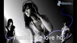 roxette big love hq