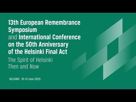 DAY 2: 13th European Remembrance Symposium:The Spirit of Helsinki Then and Now