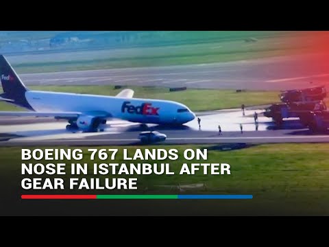 Boeing 767 lands on nose in Istanbul after gear failure ABS-CBN News