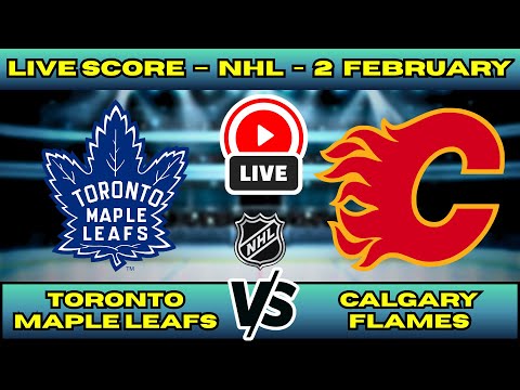 🔴 LIVE: Toronto Maple Leafs at Calgary Flames | NHL Scoreboard | Feb 2 | Kadri vs Leafs at The Dome