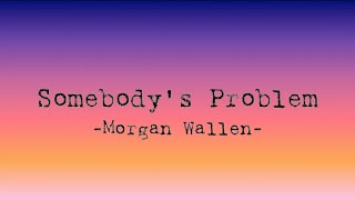 Somebodyās ProblemāMorgan Wallen (clean version w/lyrics)