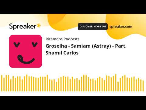 Groselha - Samiam (Astray) - Part. Shamil Carlos