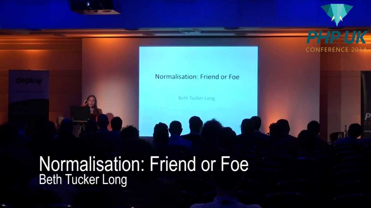 PHP UK Conference 2014 - Beth Tucker Long - Normalisation: Friend Or Foe