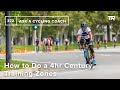 How To Do A 4hr Century Training Zones And More Ask A Cycling Coach 372