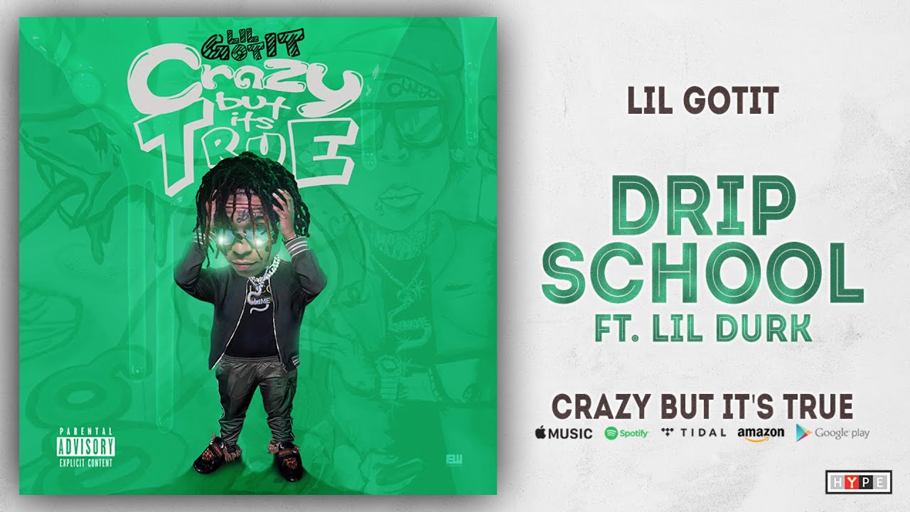 Lil Gotit - Drip School Ft. Lil Durk (Crazy But It's True)