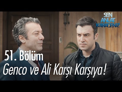 Genco ve Ali karşı karşıya! - Sen Anlat Karadeniz 51. Bölüm