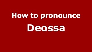 How to pronounce Deossa
