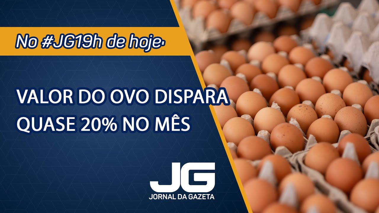 Valor do ovo dispara quase 20% no mês – Jornal da Gazeta – 27/03/2025