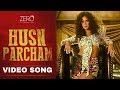 Zero Husn Parcham Song Katrina Kaif Shah Rukh Khan Anushka Sharma