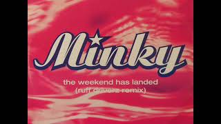 Minky - The Weekend Has Landed (Ruff Driverz Remix)