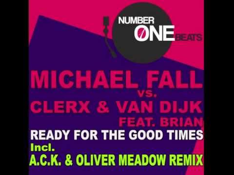 Michael Fall vs. Clerx & Van Dijk Feat. Brian - Ready For The Good Times -  (Original Mix)