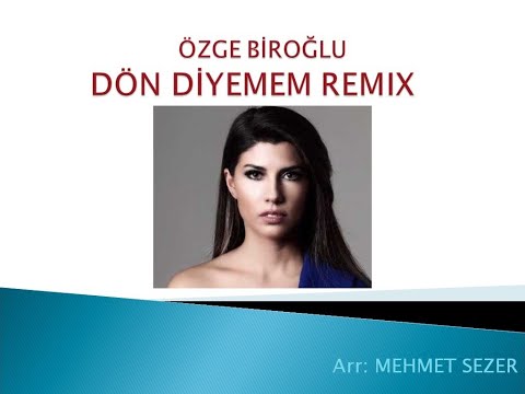Özge Biroğlu - Dön Diyemem (Mehmet Sezer Remix)