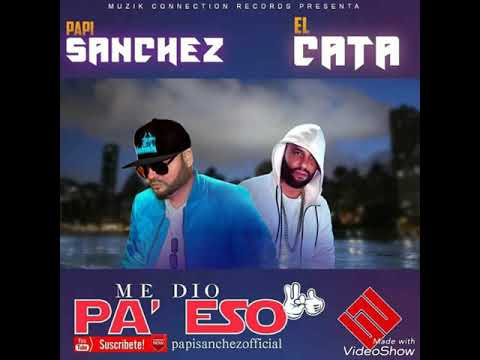 Papi Sanchez Ft. El Cata - Me Dio Pa Eso (Mambo Trap 2017)