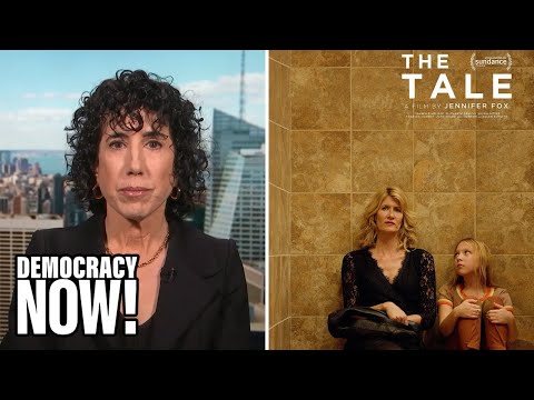 "The Tale" Filmmaker Jennifer Fox on Surviving Childhood Sexual Abuse & Finally Naming Her Abuser