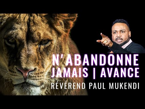 N'ABANDONNE JAMAIS | AVANCE - Meilleur Vidéo inspirante et motivante du Révérend Paul Mukendi