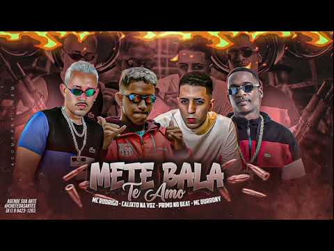 CALIXTO NA VOZ, MC RODRIGO E MC DURRONY - METE BALA TE AMO (Prod. Primo No Beat)