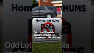 Odd Lots: Why Data Center Pushback Is a Unique Form of NIMBYism