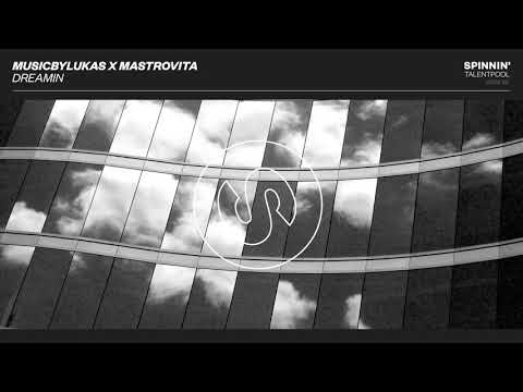 musicbyLUKAS x Mastrovita - Dreamin (Spinnin' Talent Pool)