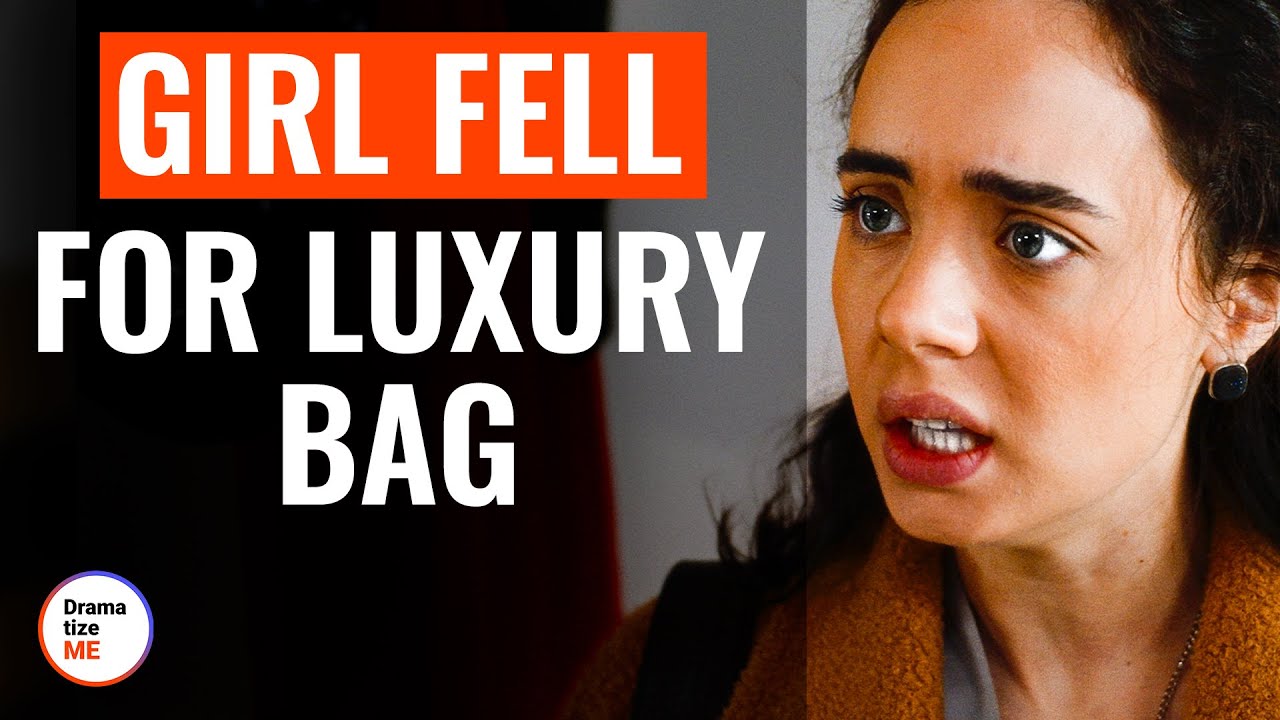 Girl Fell For Luxury Bag | @DramatizeMe