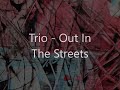 Trio - Out In The Streets