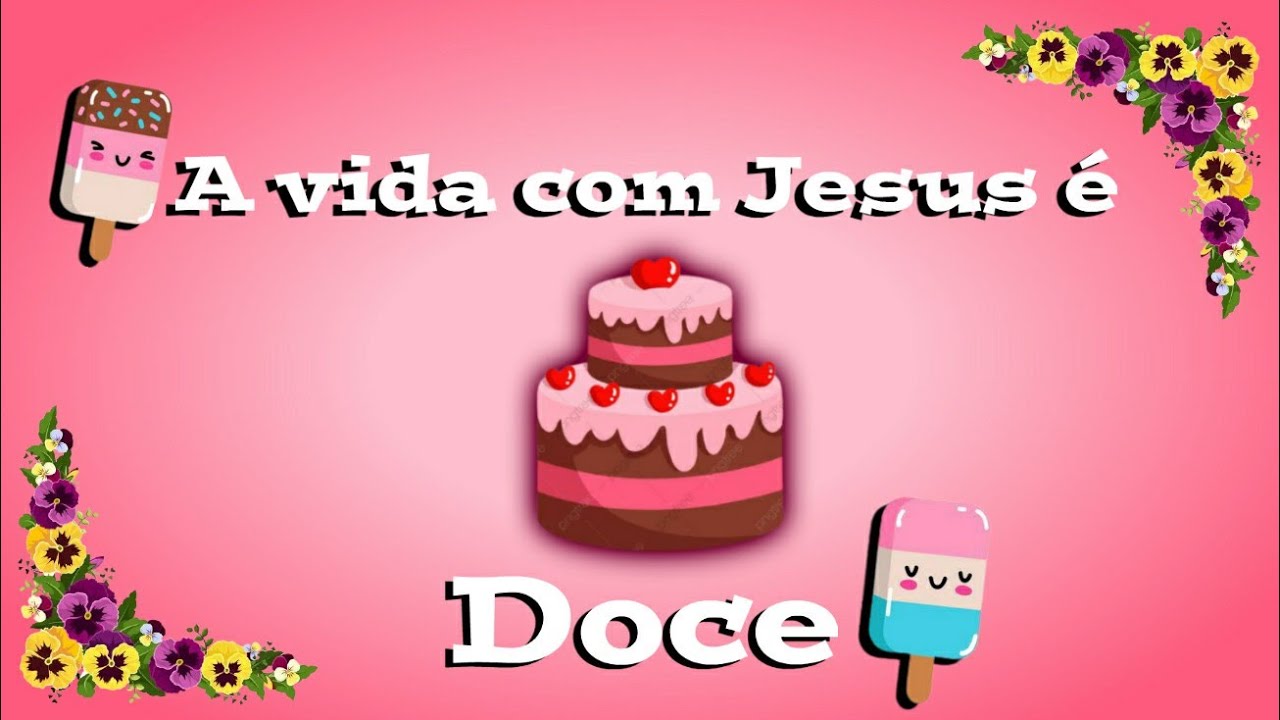 A vida com Jesus é doce 😍🍬