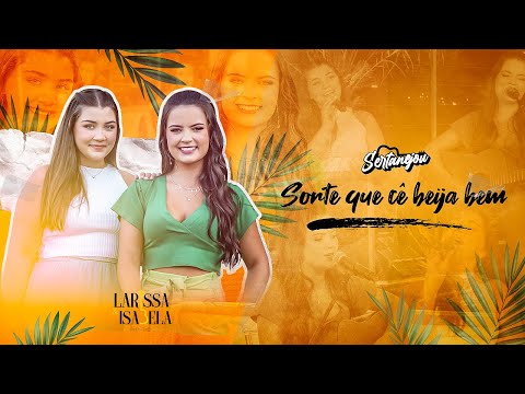 Larissa e Isabela - Sorte Que Cê Beija Bem (DVD Sertanejou)